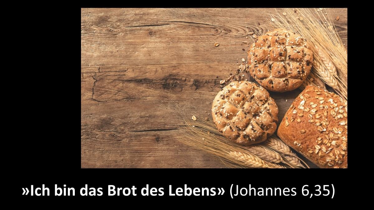 Ich bin das Brot des Lebens