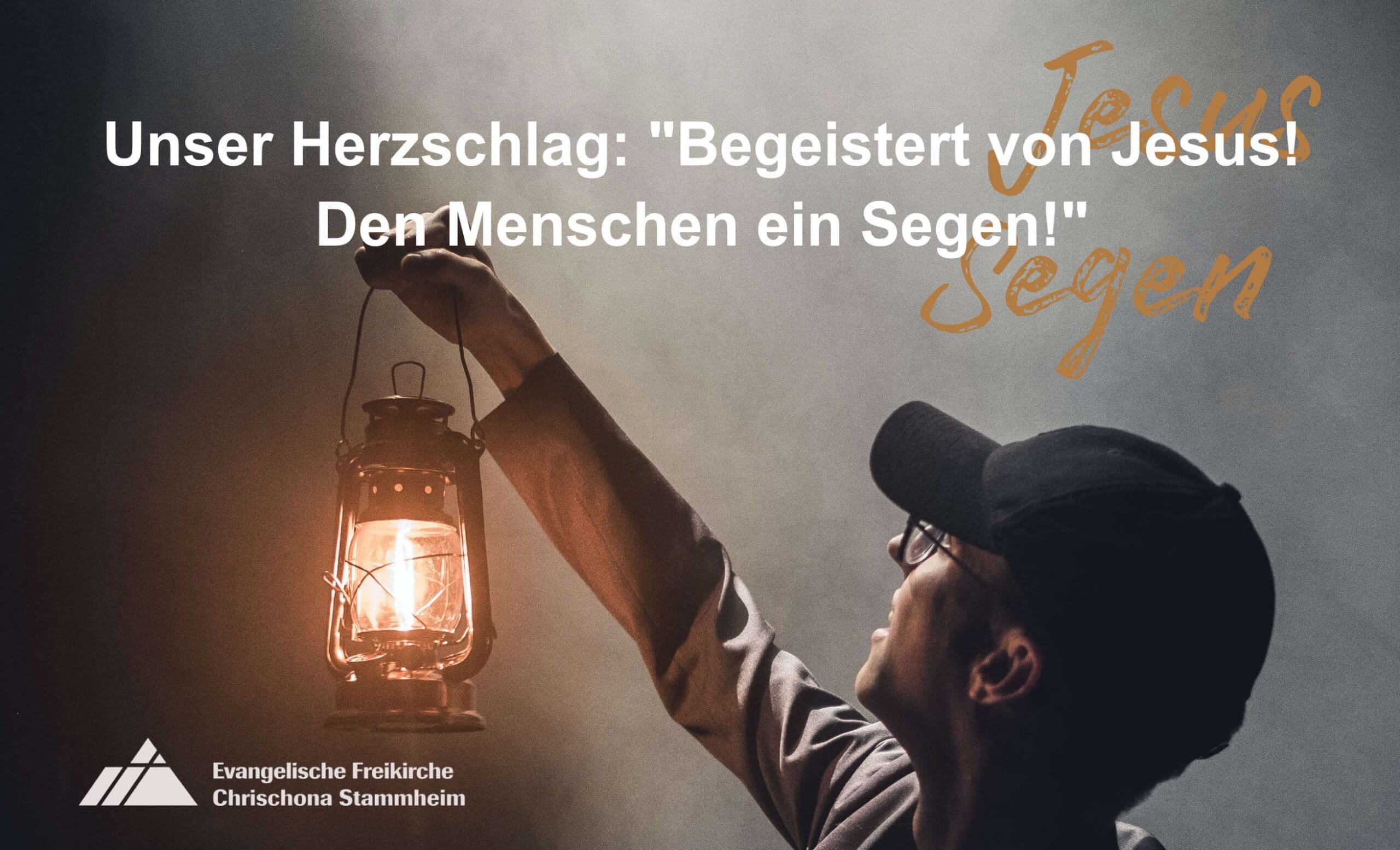 Unser Herzschlag: Begeistert von Jesus! Den Menschen ein Segen!