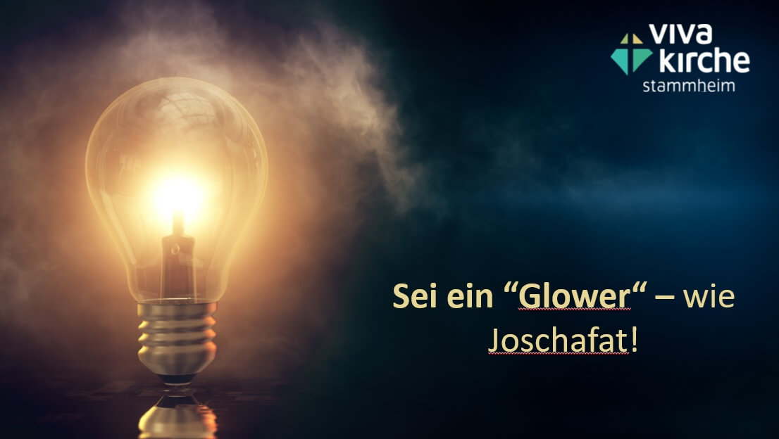 Sei ein «Glower» Wie Joschafat!